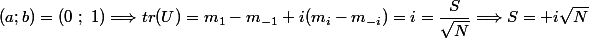 (a ; b) = (0 ~;~ 1) \Longrightarrow tr(U) = m_1 - m_{-1} + i(m_i - m_{-i}) = i = \dfrac{S}{\sqrt{N}} \Longrightarrow S = +i \sqrt{N}